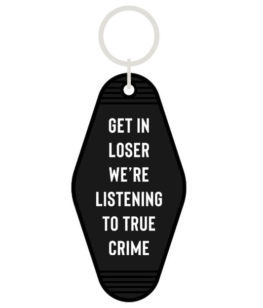 Keychain - Get In Loser We're Listening To True Crime