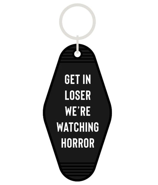 Keychain - Get In Loser We're Watching Horror Movies